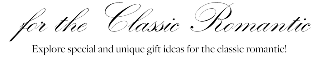 Holiday Gift Guide for the Classic Romantic Explore special and unique gifts