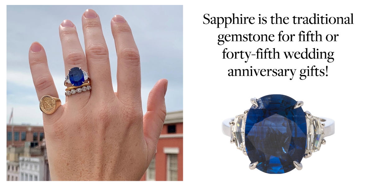 Sapphire is the traditional gemstone for fifth or forty-fifth wedding anniversary gifts!